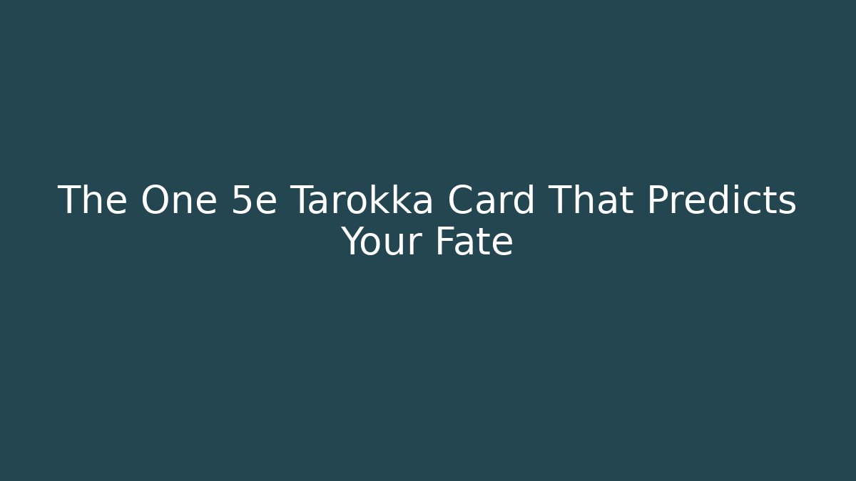 The One 5e Tarokka Card That Predicts Your Fate