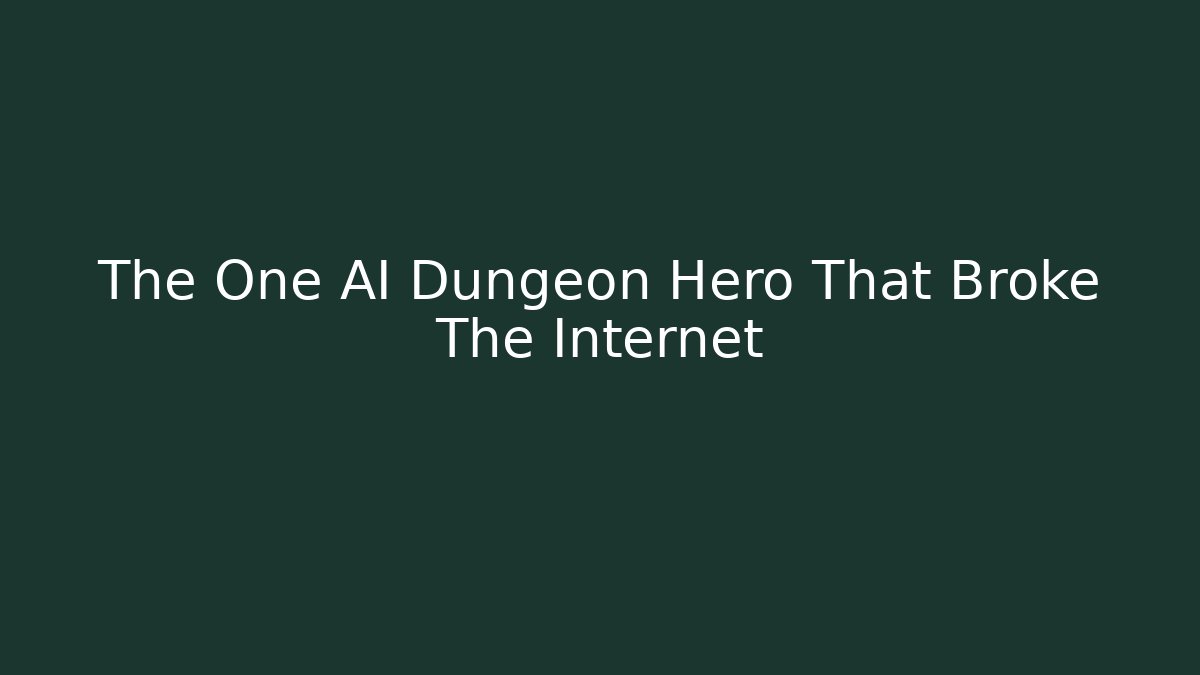The One AI Dungeon Hero That Broke The Internet