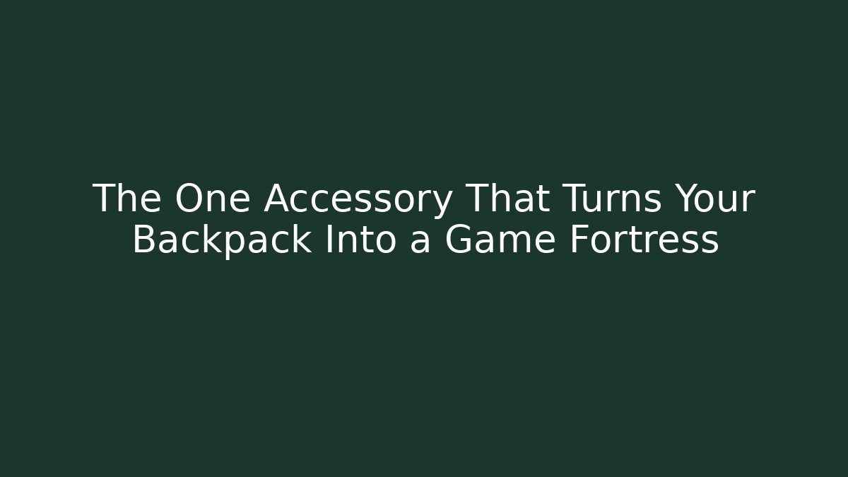 The One Accessory That Turns Your Backpack Into a Game Fortress