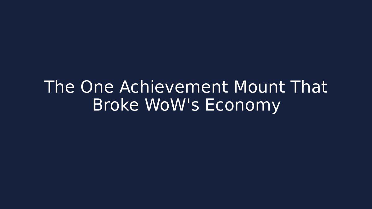 The One Achievement Mount That Broke WoW's Economy