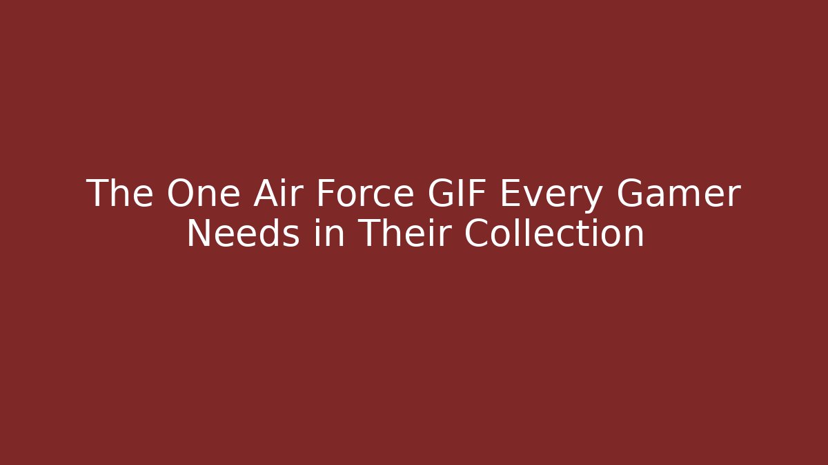 The One Air Force GIF Every Gamer Needs in Their Collection