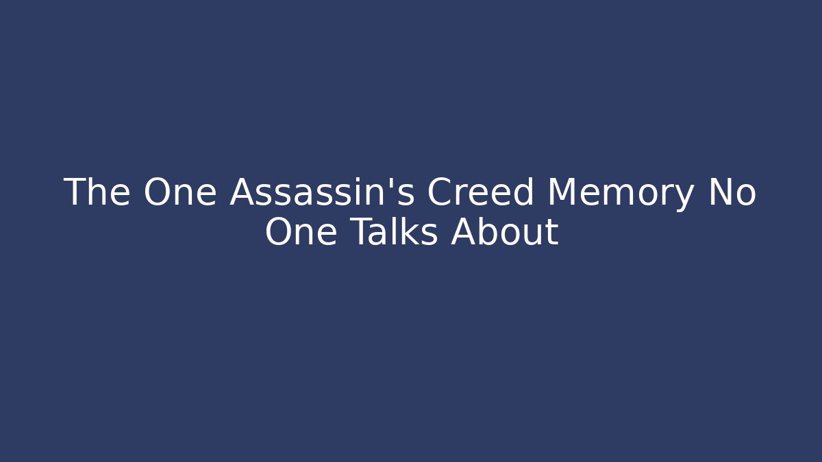The One Assassin's Creed Memory No One Talks About