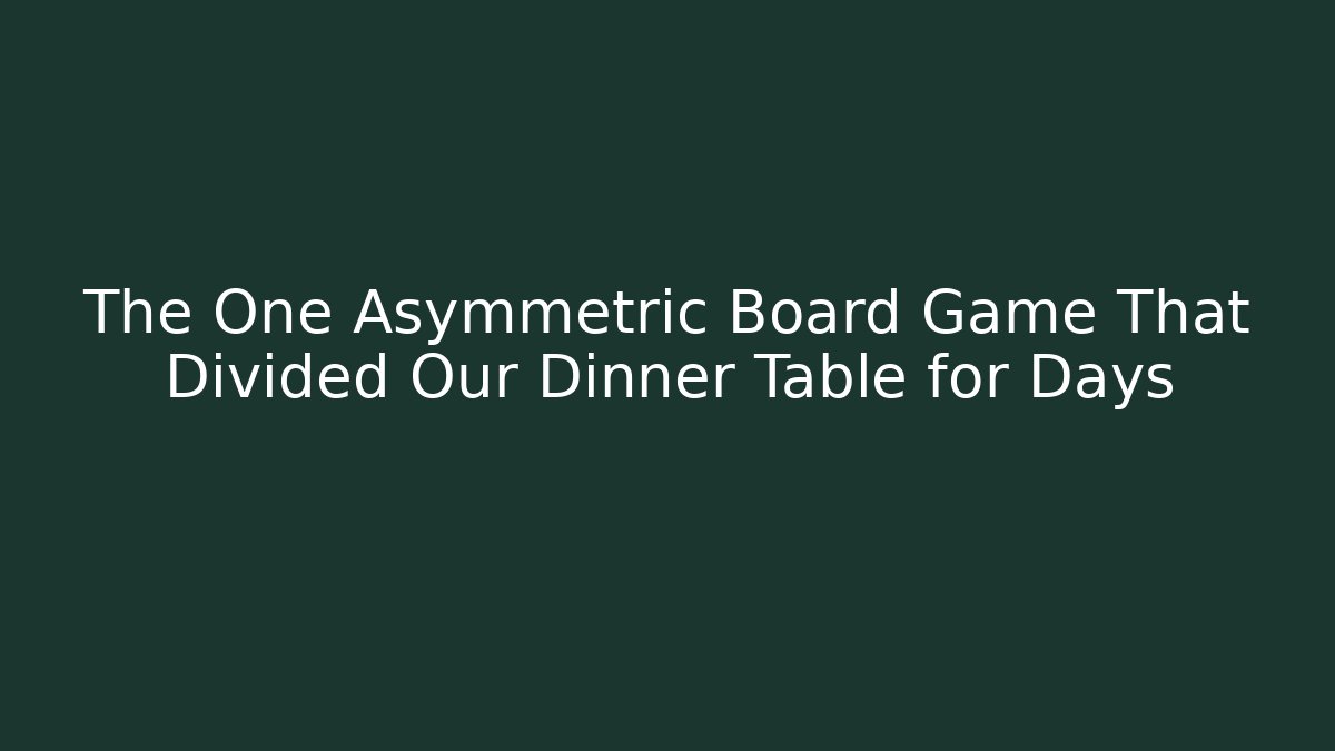 The One Asymmetric Board Game That Divided Our Dinner Table for Days