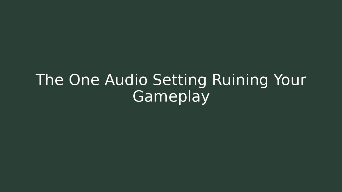 The One Audio Setting Ruining Your Gameplay - Vintage E-Juice