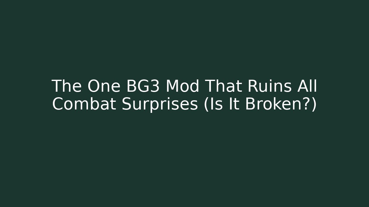 The One BG3 Mod That Ruins All Combat Surprises (Is It Broken?)