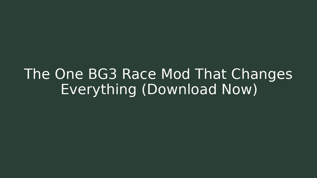 The One BG3 Race Mod That Changes Everything (Download Now)
