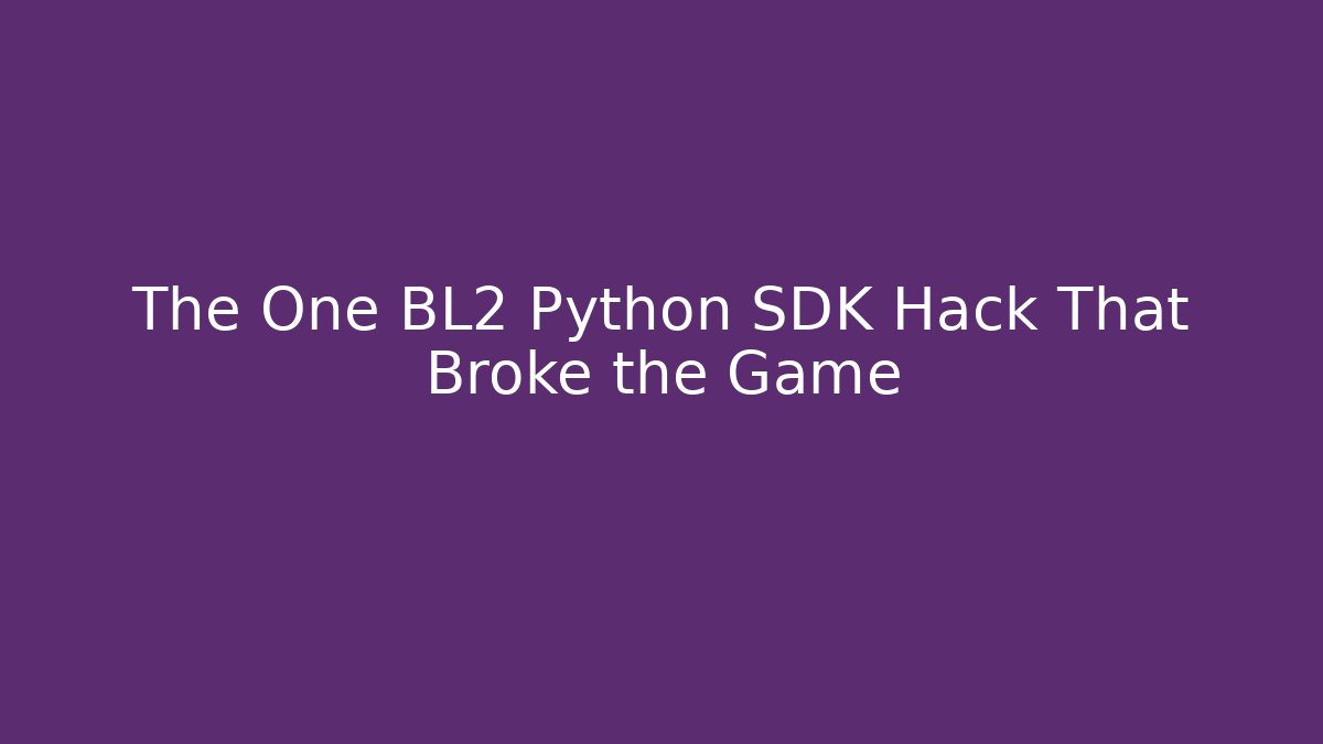 The One BL2 Python SDK Hack That Broke the Game - Vintage E-Juice