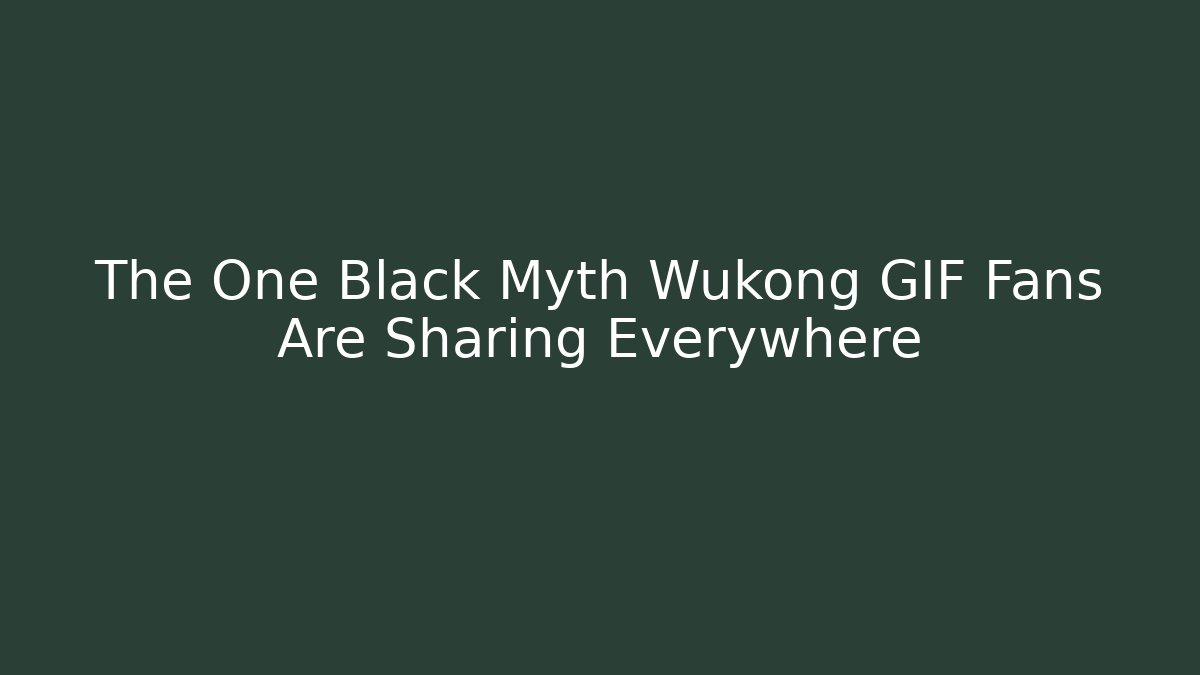 The One Black Myth Wukong GIF Fans Are Sharing Everywhere