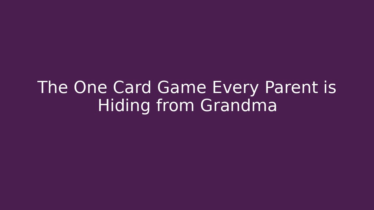 The One Card Game Every Parent is Hiding from Grandma - Vintage E-Juice