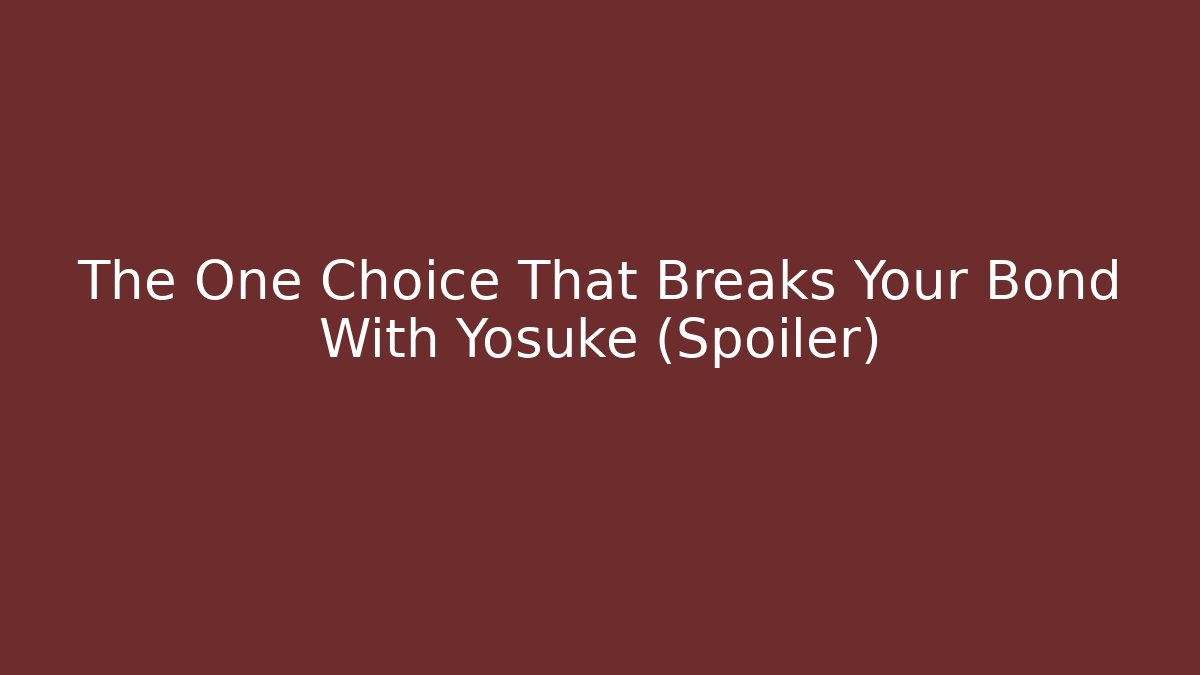 The One Choice That Breaks Your Bond With Yosuke (Spoiler)