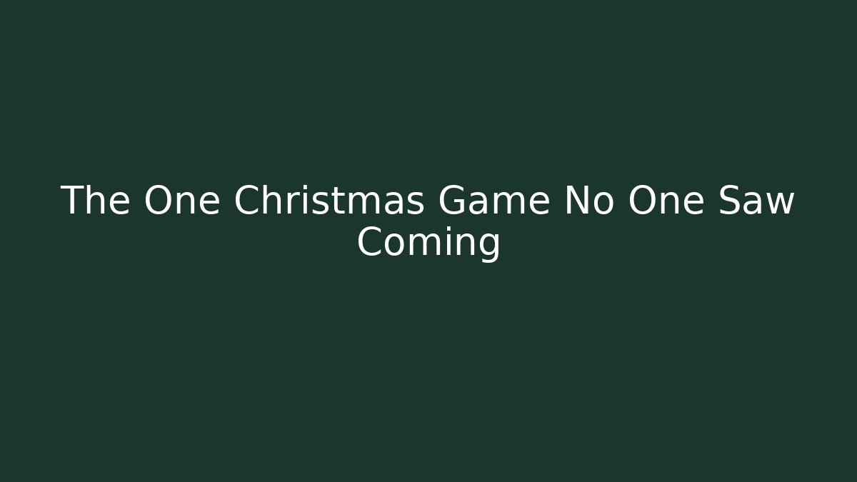 The One Christmas Game No One Saw Coming