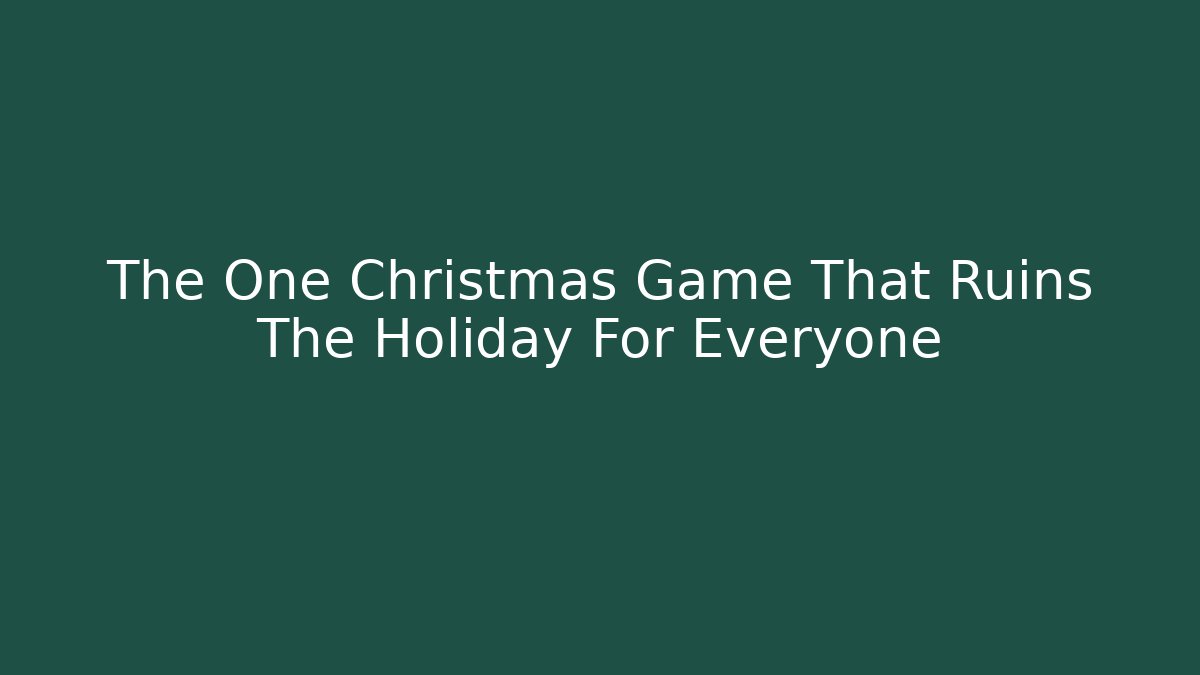 The One Christmas Game That Ruins The Holiday For Everyone - Vintage E-Juice