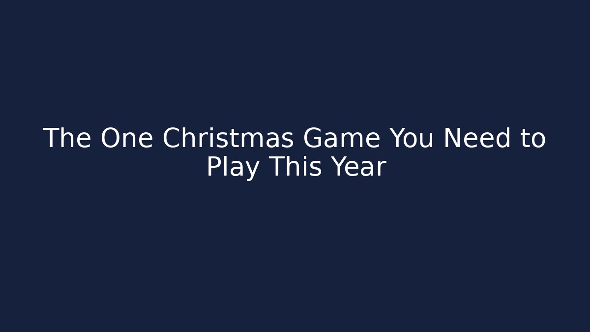 The One Christmas Game You Need to Play This Year