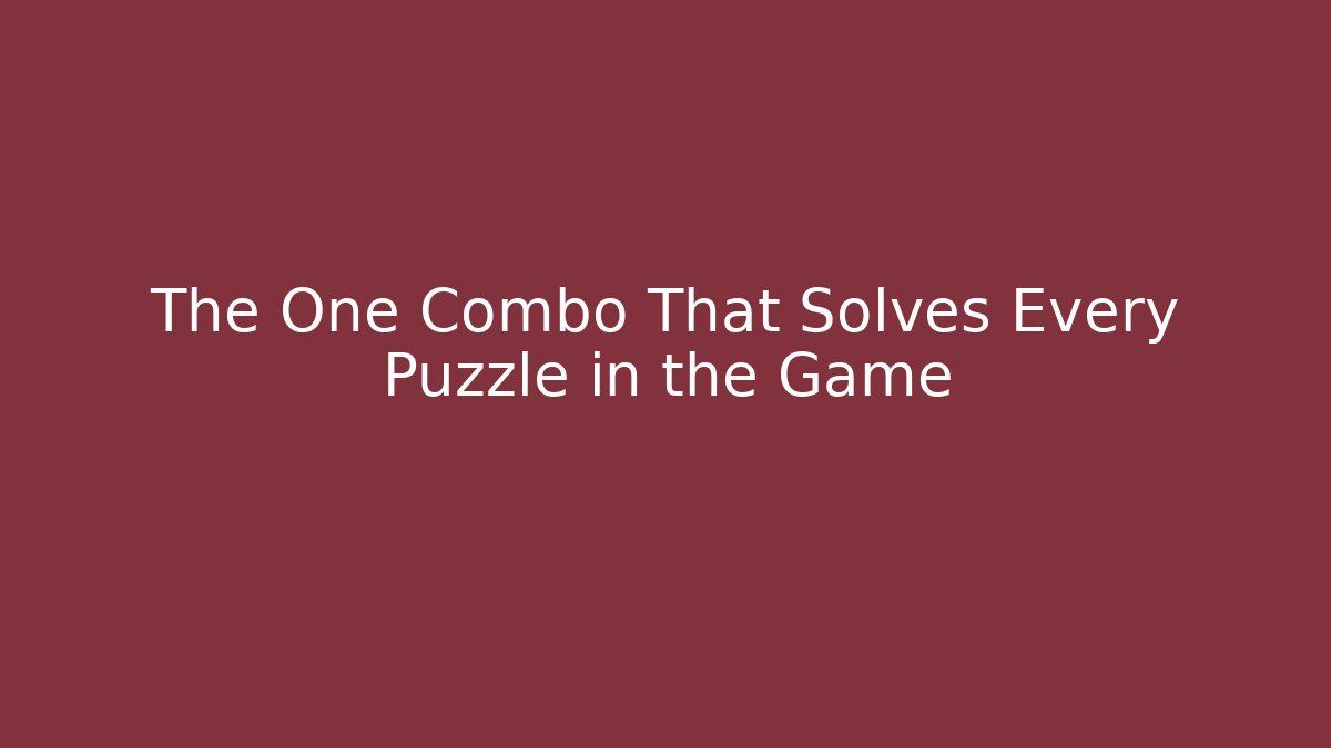 The One Combo That Solves Every Puzzle in the Game - Vintage E-Juice