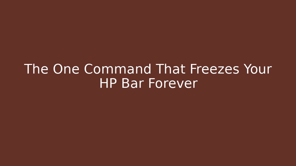 The One Command That Freezes Your HP Bar Forever