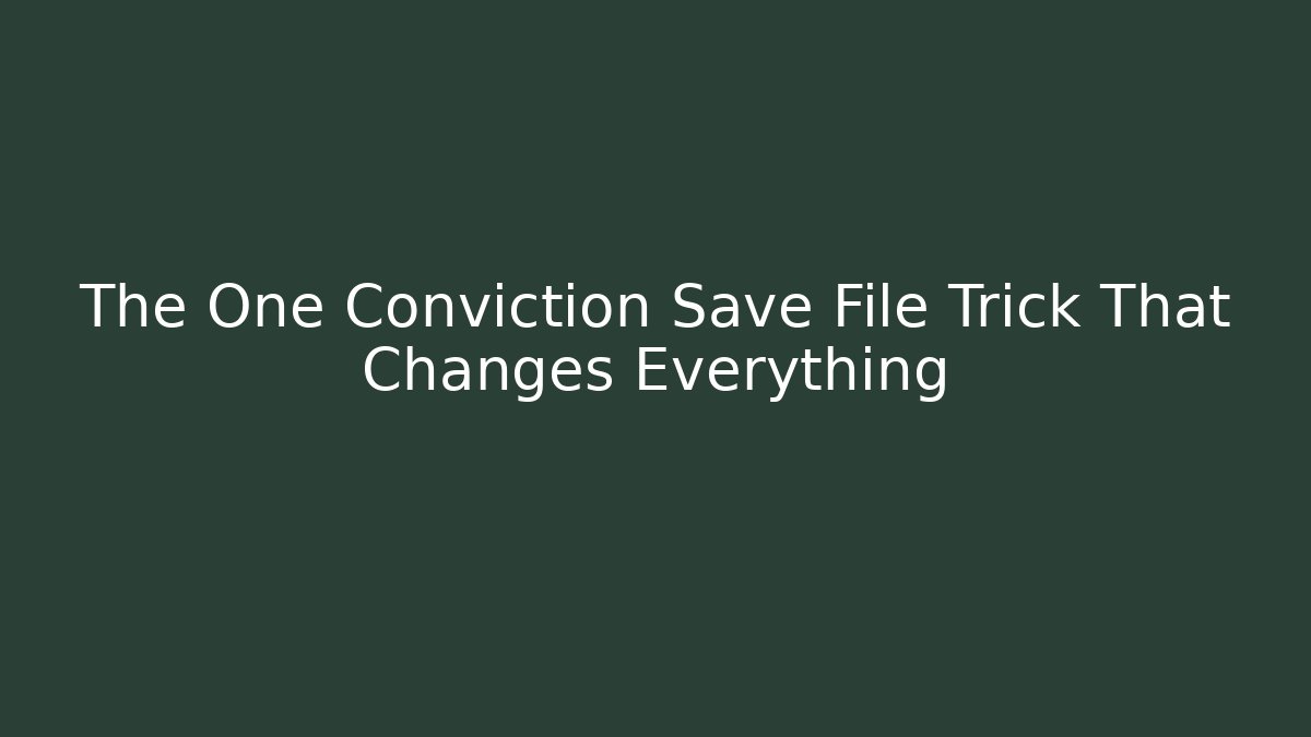 The One Conviction Save File Trick That Changes Everything - Vintage E-Juice