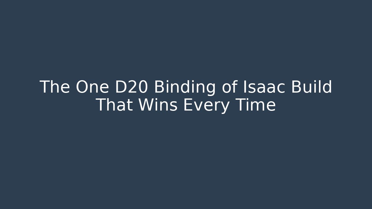 The One D20 Binding of Isaac Build That Wins Every Time