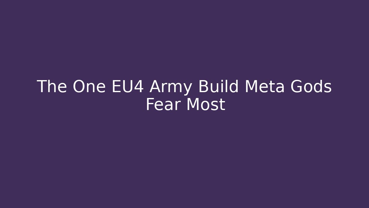 The One EU4 Army Build Meta Gods Fear Most