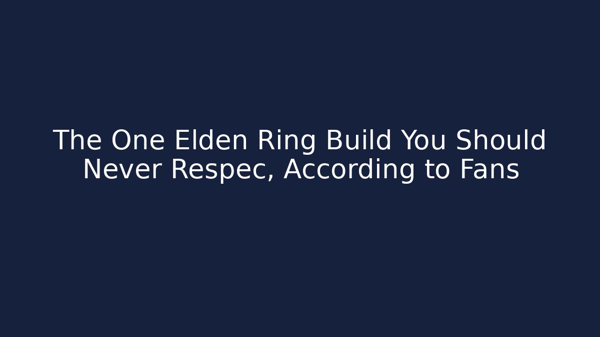 The One Elden Ring Build You Should Never Respec, According to Fans