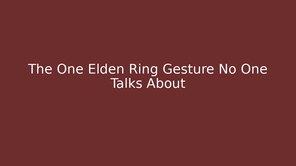 The One Elden Ring Gesture No One Talks About