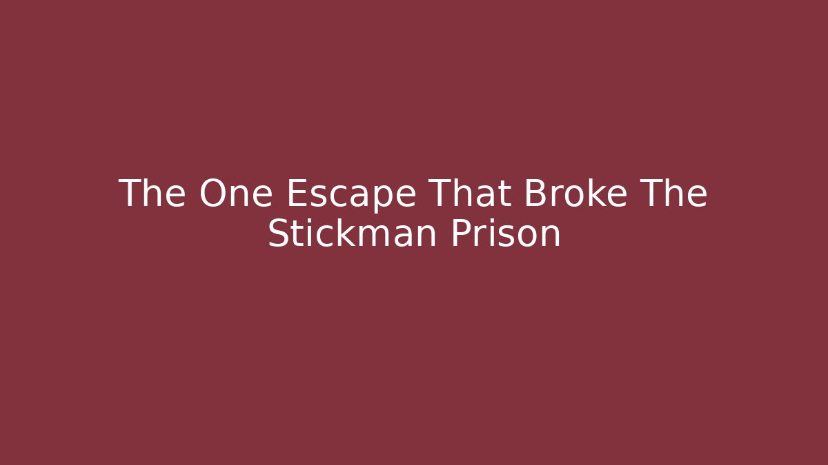 The One Escape That Broke The Stickman Prison