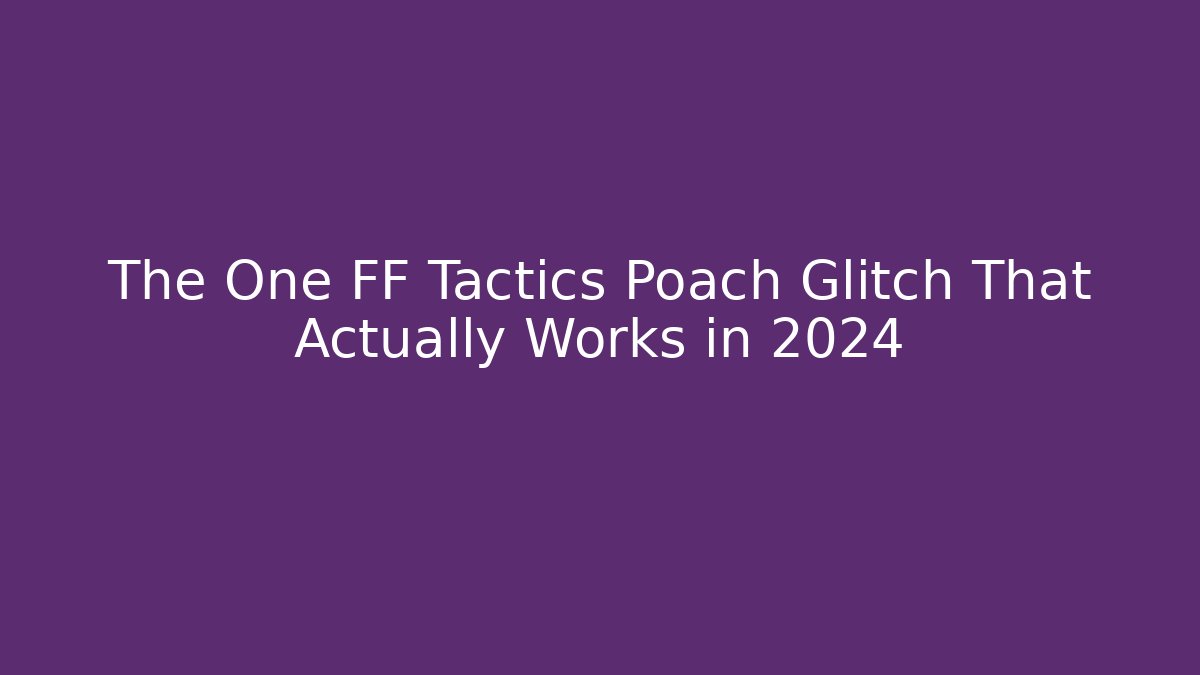 The One FF Tactics Poach Glitch That Actually Works in 2024