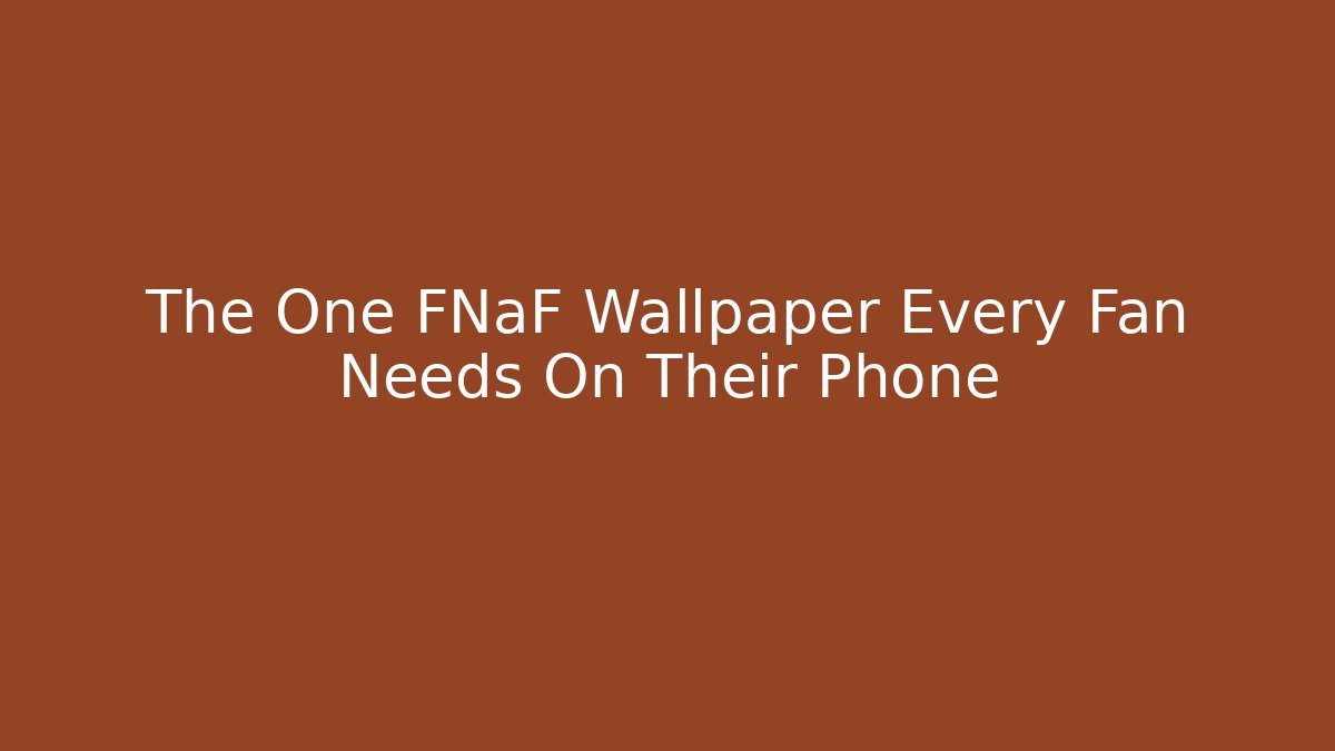 The One FNaF Wallpaper Every Fan Needs On Their Phone
