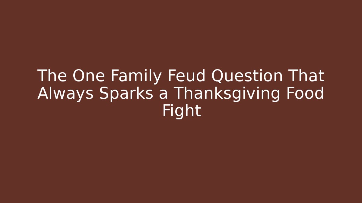 The One Family Feud Question That Always Sparks a Thanksgiving Food Fight