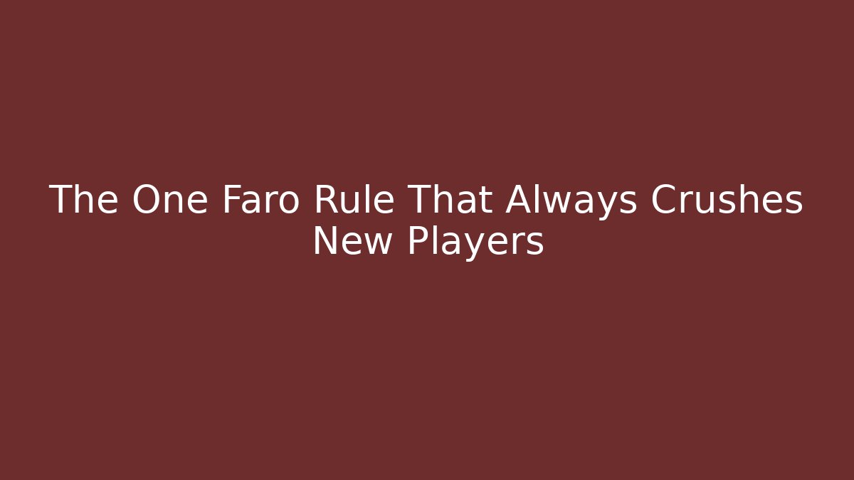 The One Faro Rule That Always Crushes New Players