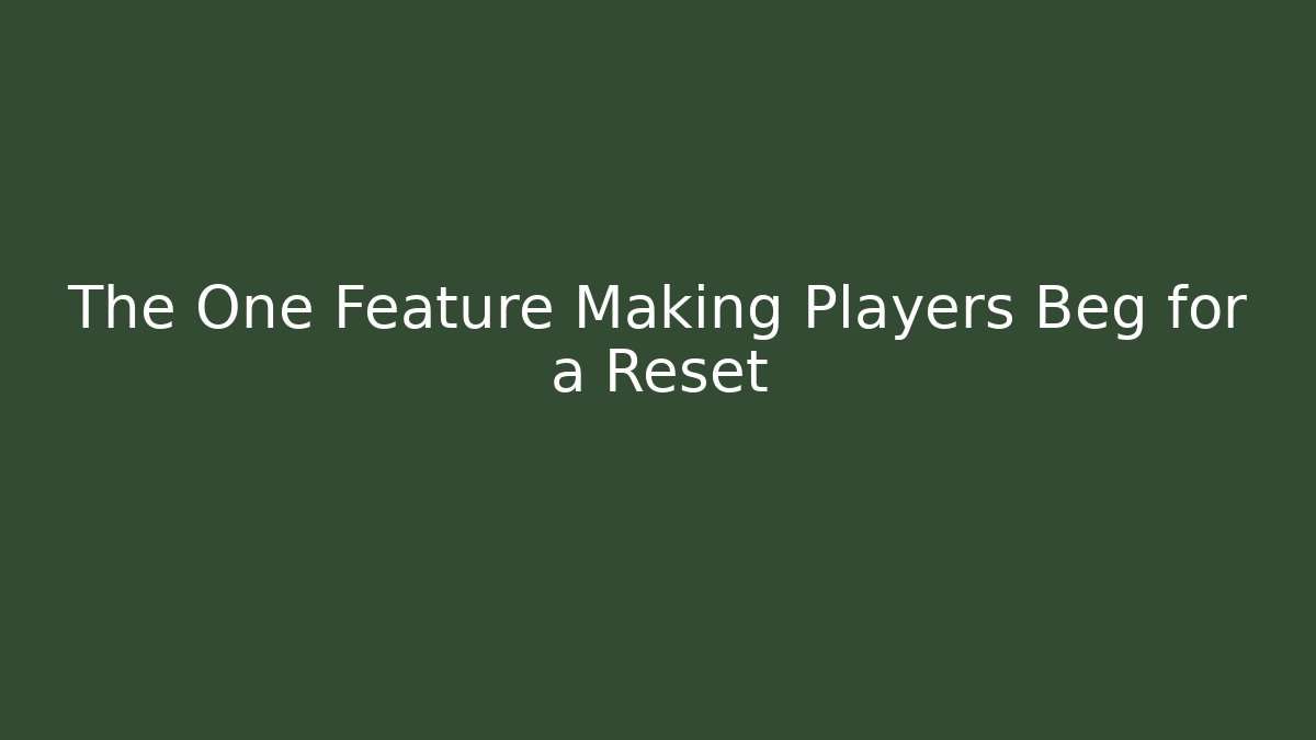 The One Feature Making Players Beg for a Reset - Vintage E-Juice