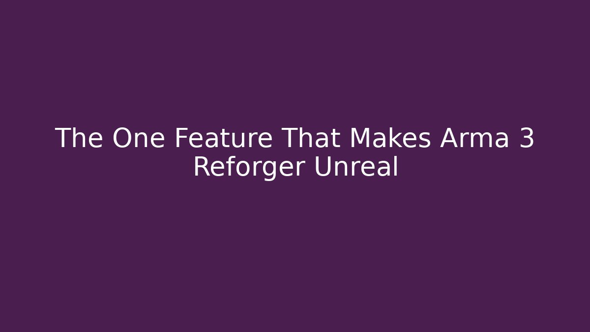The One Feature That Makes Arma 3 Reforger Unreal
