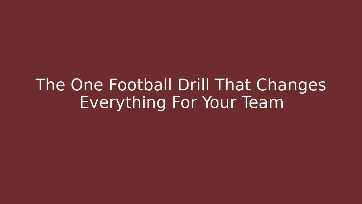 The One Football Drill That Changes Everything For Your Team