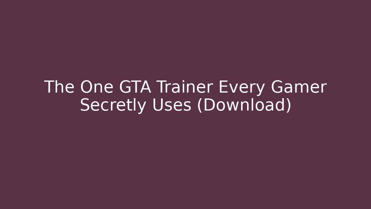 The One GTA Trainer Every Gamer Secretly Uses (Download) - Vintage E-Juice