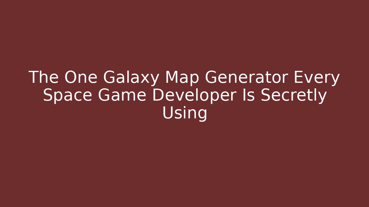 The One Galaxy Map Generator Every Space Game Developer Is Secretly Using