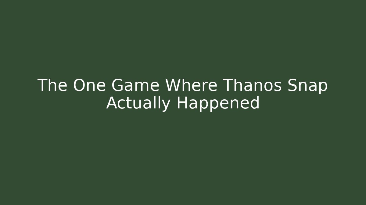 The One Game Where Thanos Snap Actually Happened