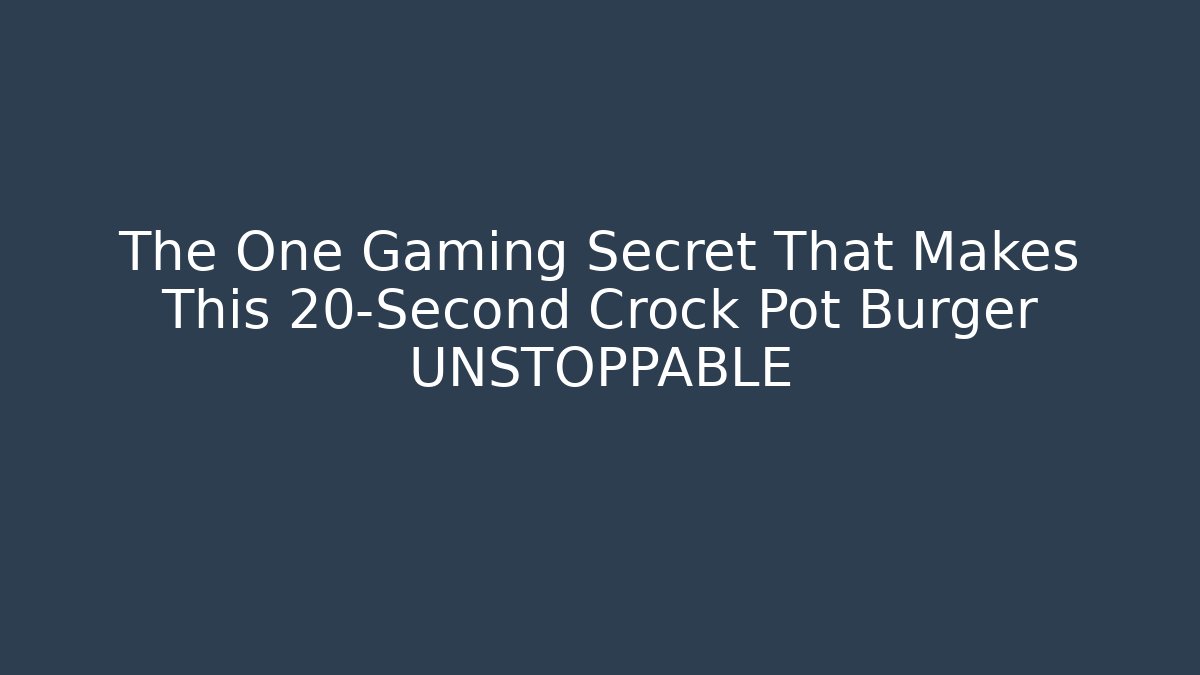 The One Gaming Secret That Makes This 20-Second Crock Pot Burger UNSTOPPABLE