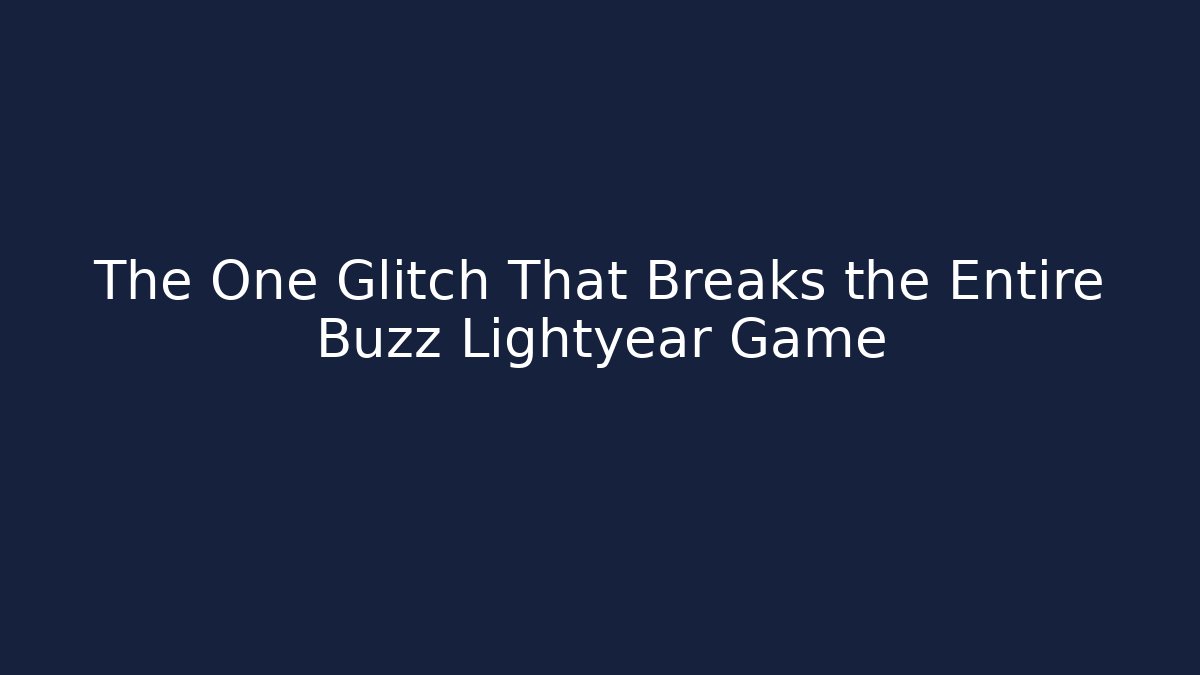 The One Glitch That Breaks the Entire Buzz Lightyear Game