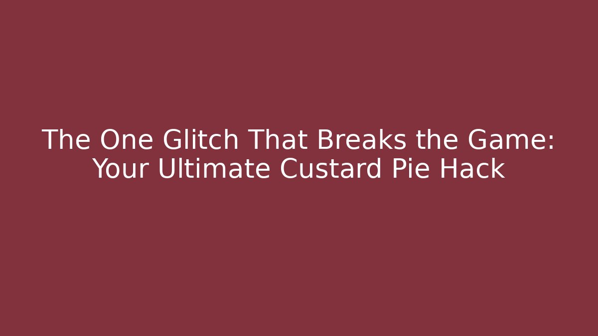 The One Glitch That Breaks the Game: Your Ultimate Custard Pie Hack