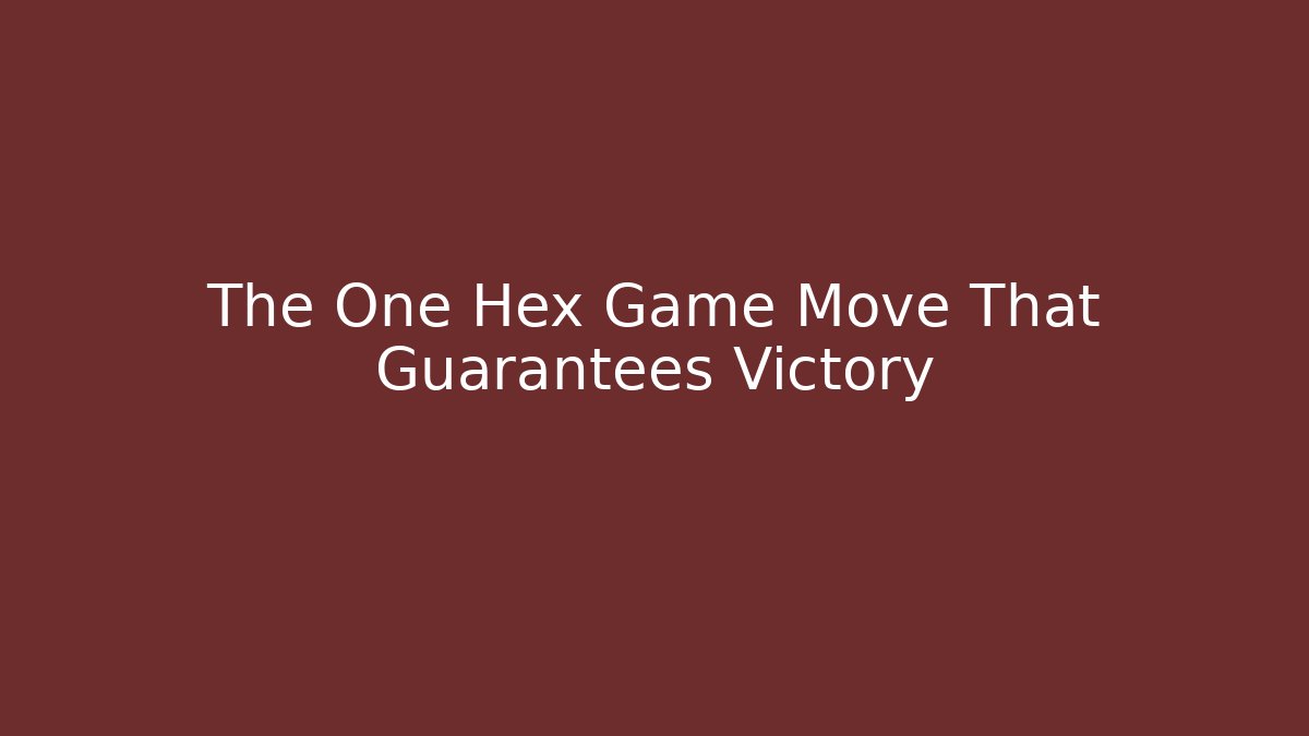The One Hex Game Move That Guarantees Victory - Vintage E-Juice