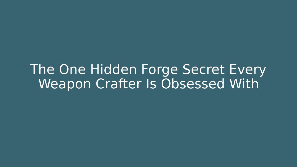 The One Hidden Forge Secret Every Weapon Crafter Is Obsessed With - Vintage E-Juice