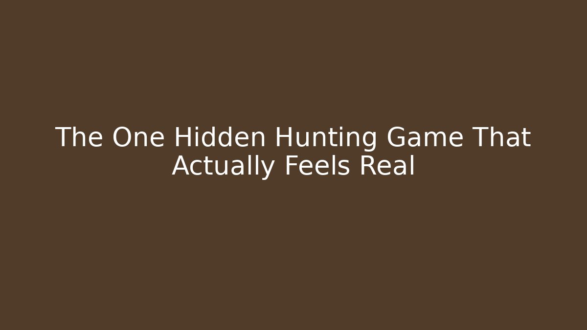The One Hidden Hunting Game That Actually Feels Real