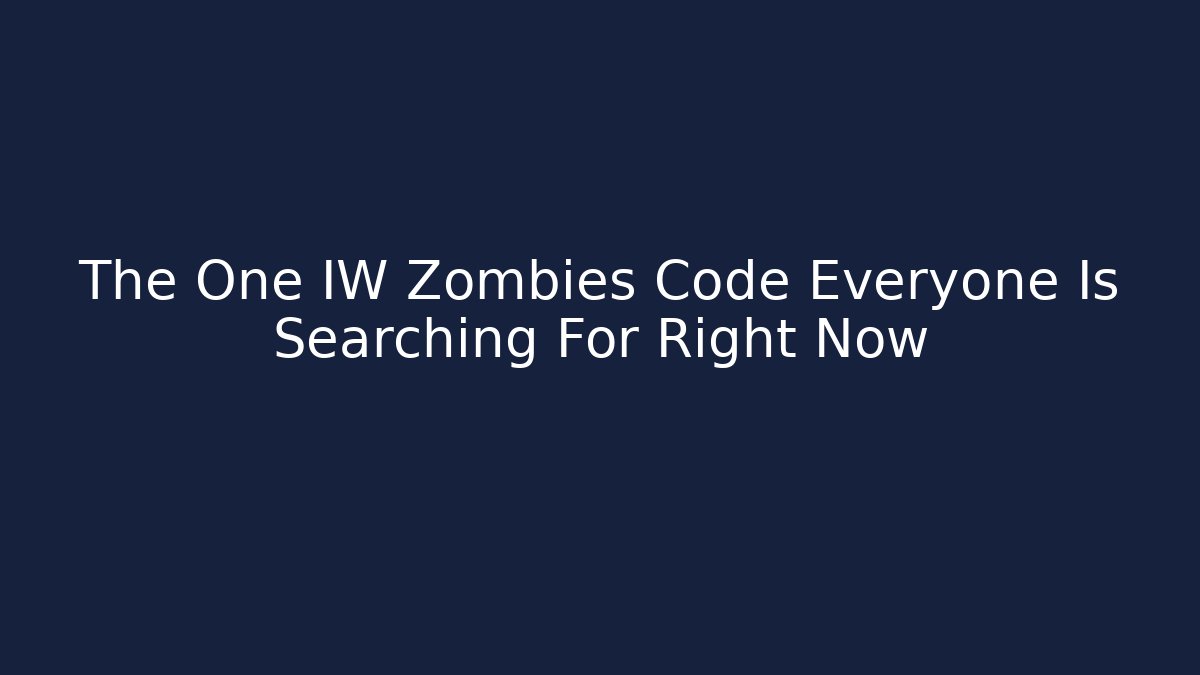 The One IW Zombies Code Everyone Is Searching For Right Now