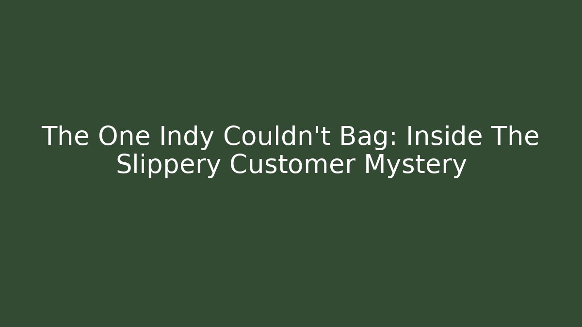 The One Indy Couldn't Bag: Inside The Slippery Customer Mystery