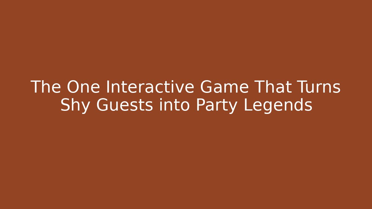 The One Interactive Game That Turns Shy Guests into Party Legends