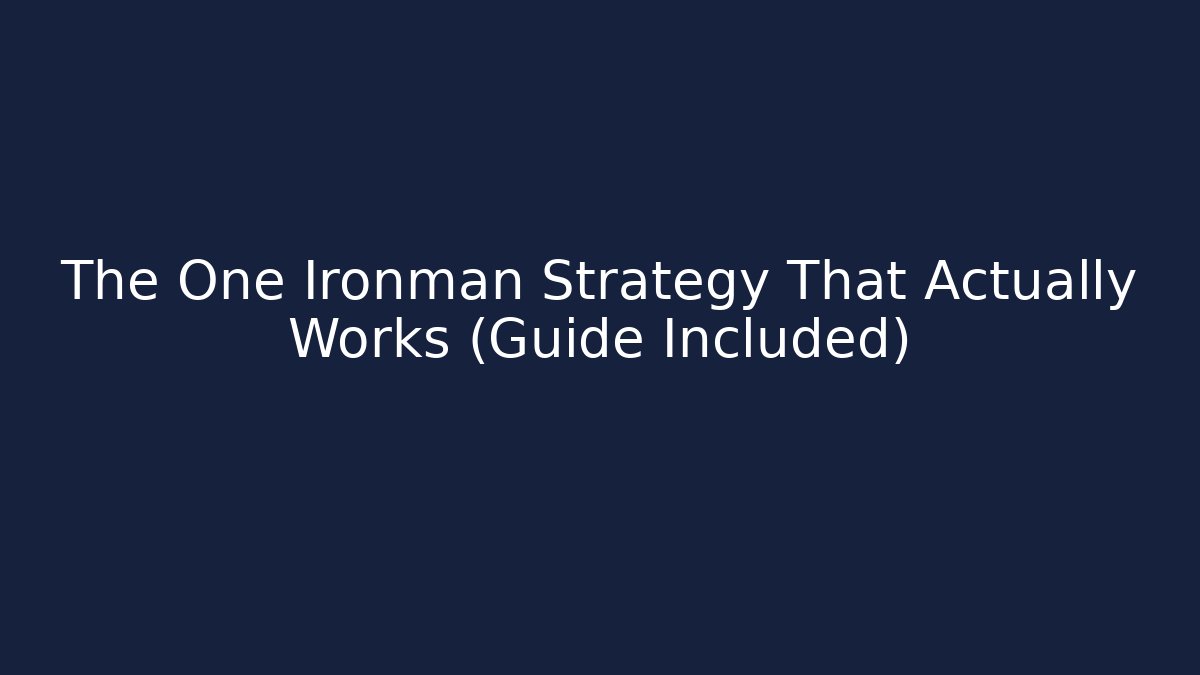 The One Ironman Strategy That Actually Works (Guide Included) - Vintage E-Juice