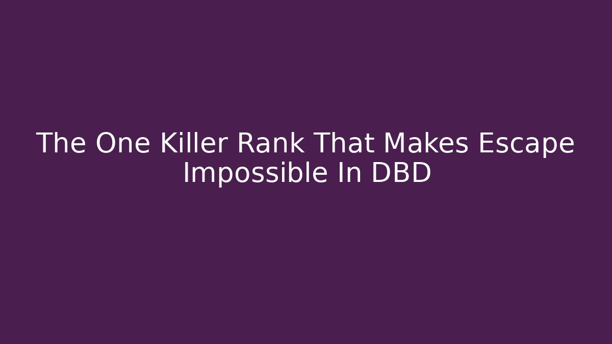 The One Killer Rank That Makes Escape Impossible In DBD
