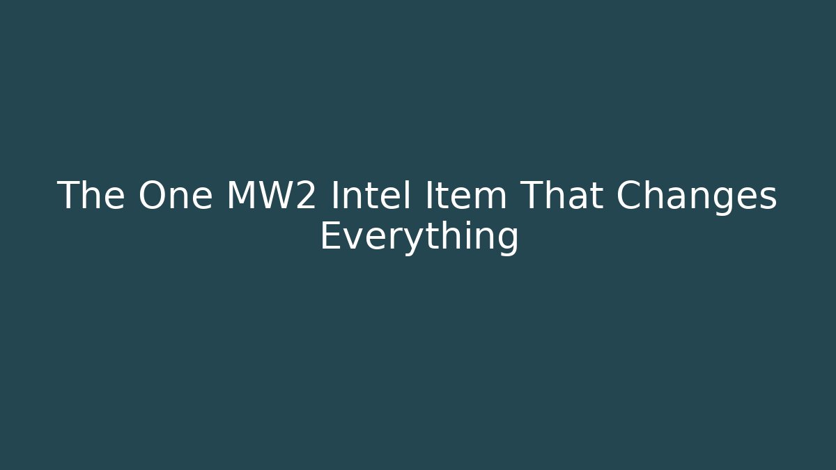 The One MW2 Intel Item That Changes Everything - Vintage E-Juice