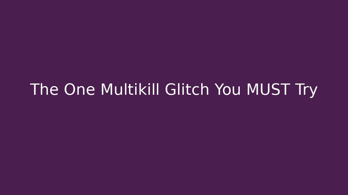 The One Multikill Glitch You MUST Try