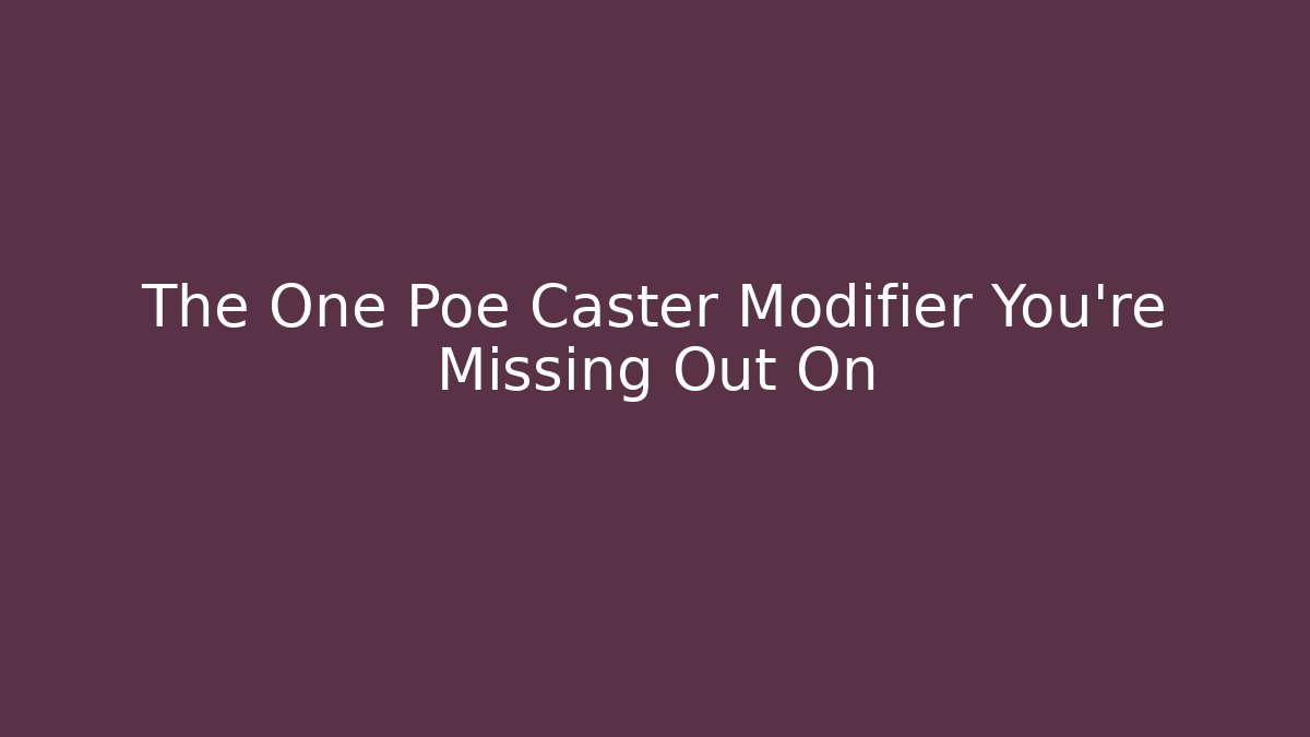 The One Poe Caster Modifier You're Missing Out On - Vintage E-Juice