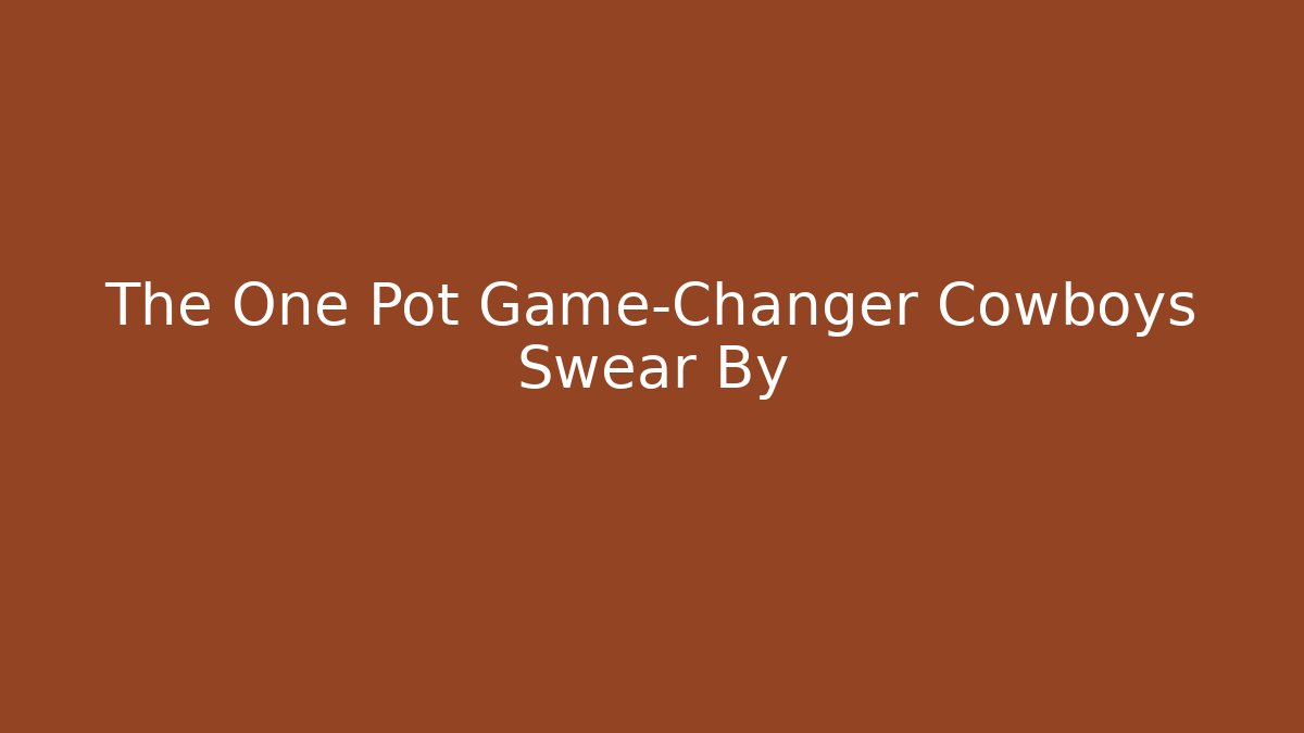 The One Pot Game-Changer Cowboys Swear By - Vintage E-Juice